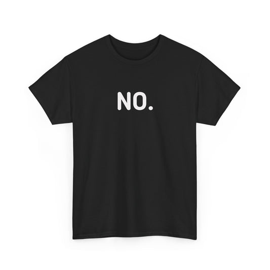 NO. (That right there, is a whole sentence) Graphic Tee — Minimalist Statement T-Shirt
