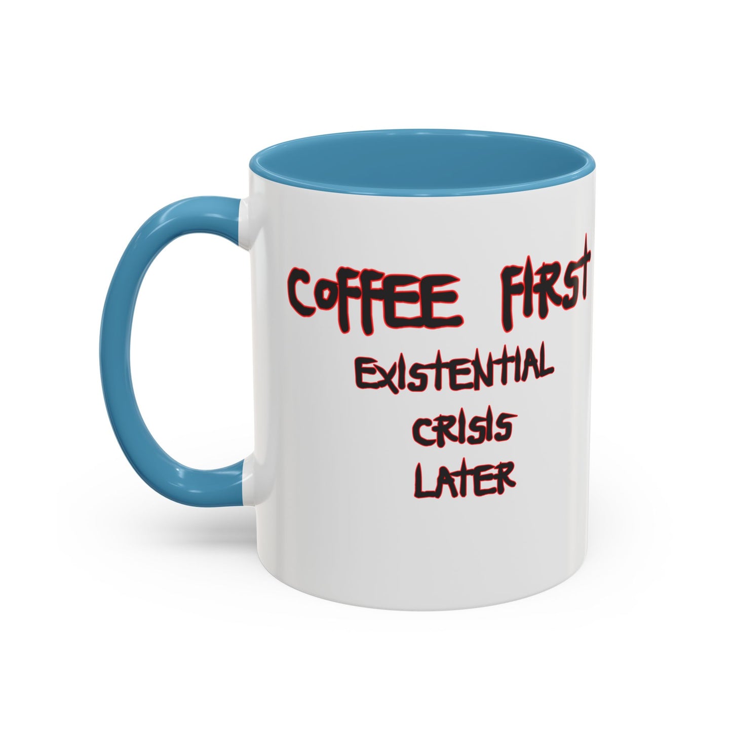 Coffee Mug — “Coffee First, Existential Crisis Later” Accent Ceramic Mug