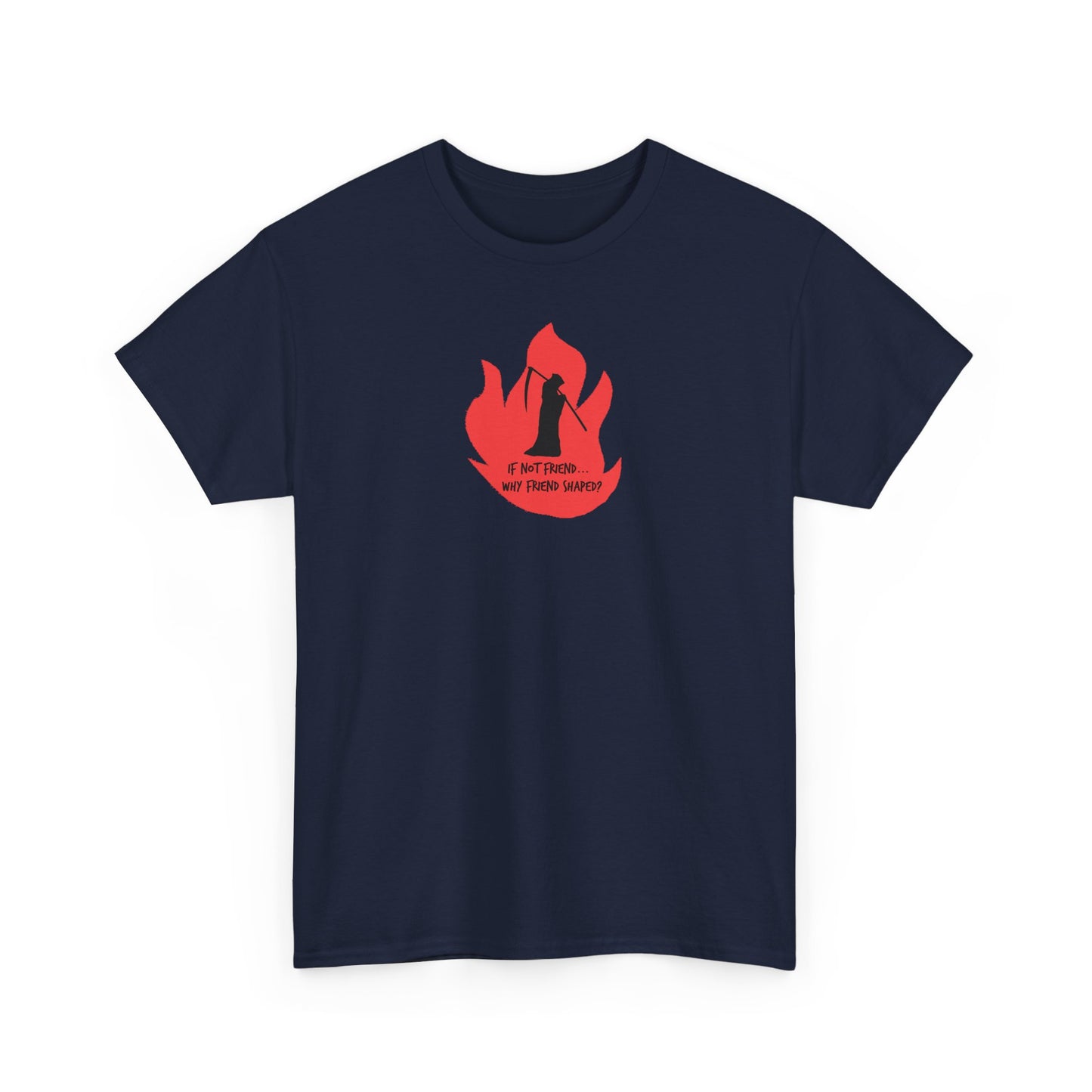 Grim Reaper humour Flame tee | Small Chest Graphic, Red Flame If not friend, why friend shaped? Design