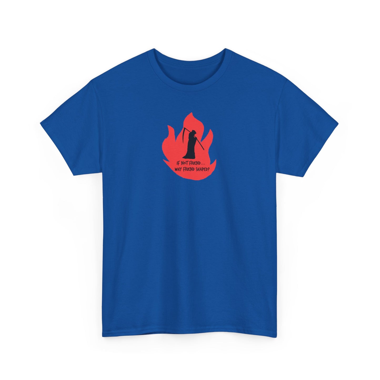 Grim Reaper humour Flame tee | Small Chest Graphic, Red Flame If not friend, why friend shaped? Design