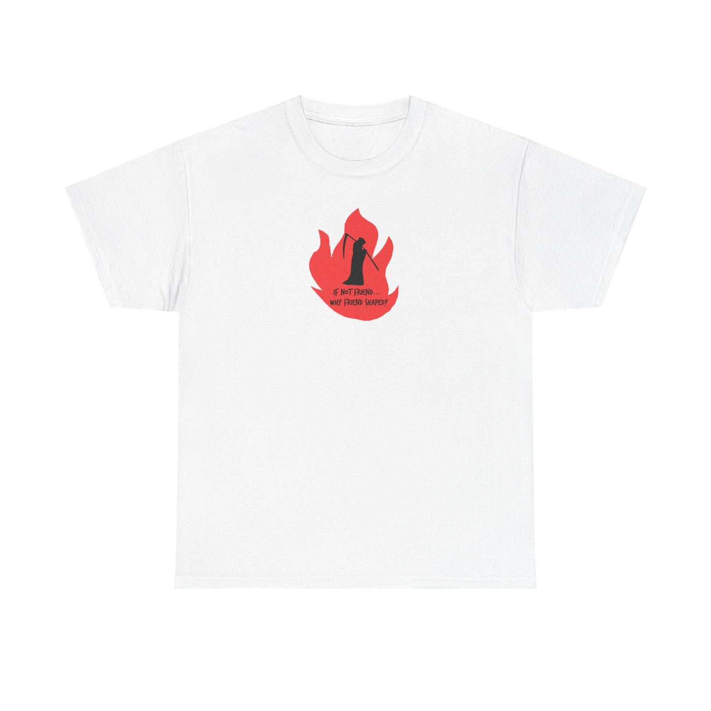 Grim Reaper humour Flame tee | Small Chest Graphic, Red Flame If not friend, why friend shaped? Design
