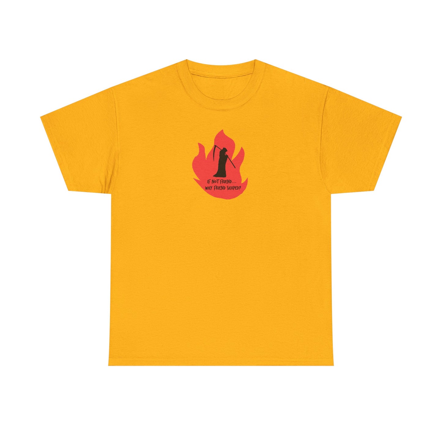Grim Reaper humour Flame tee | Small Chest Graphic, Red Flame If not friend, why friend shaped? Design