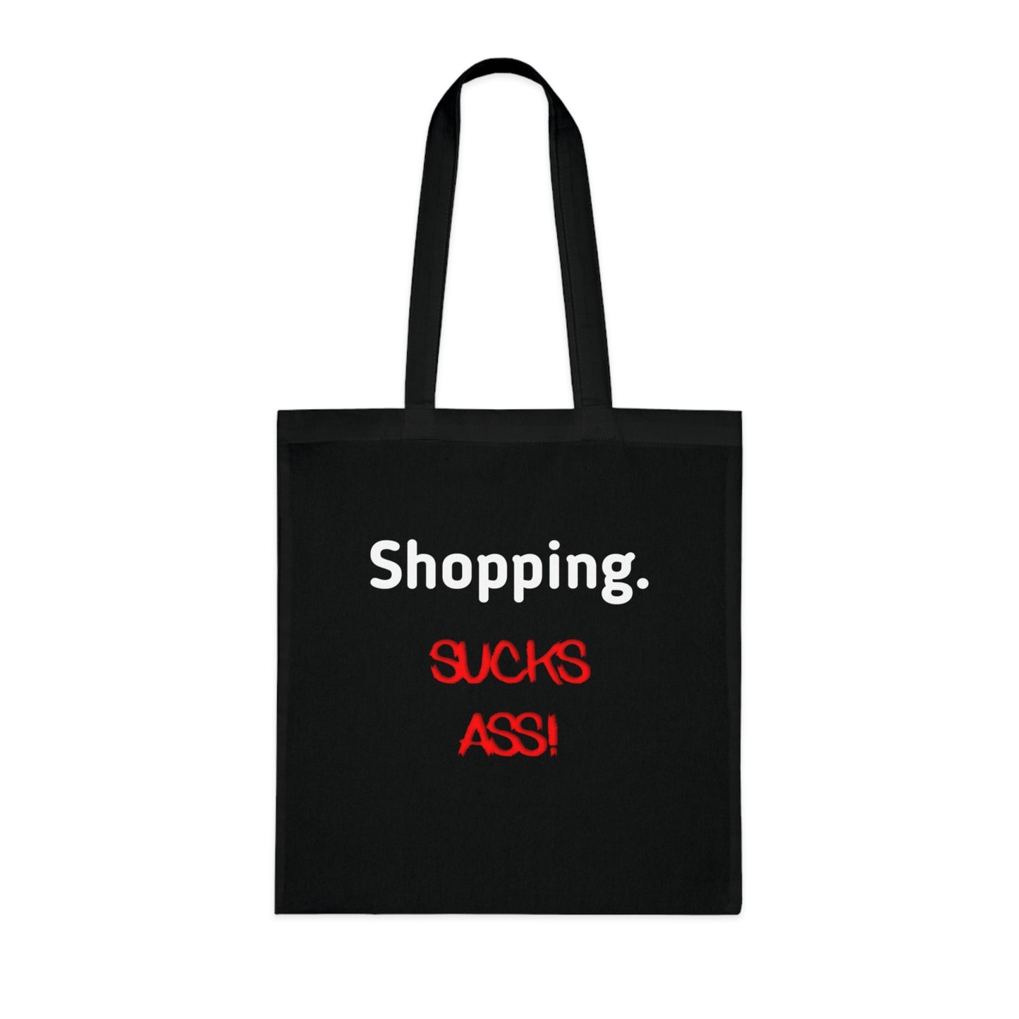 Shopping Sucks Ass! Really Expensive Cotton Tote - Funny Shopper Reusable Bag