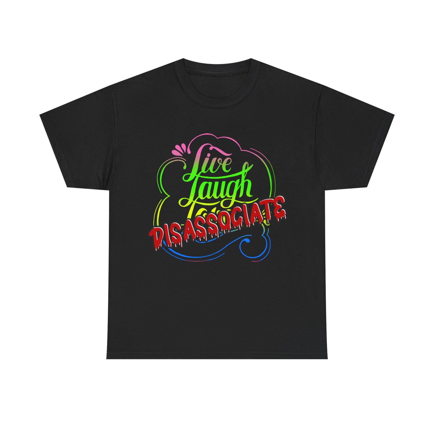 Live Laugh Disassociate T-Shirt