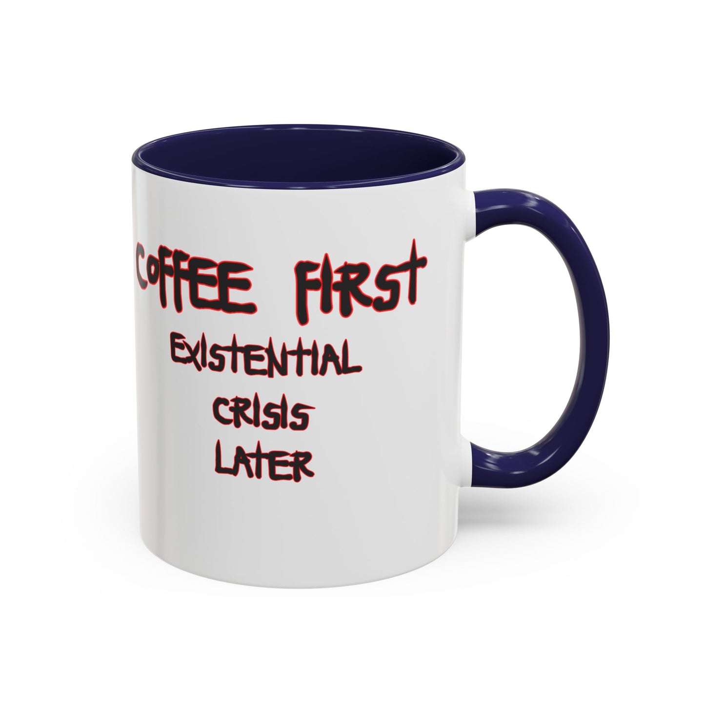 Coffee Mug — “Coffee First, Existential Crisis Later” Accent Ceramic Mug