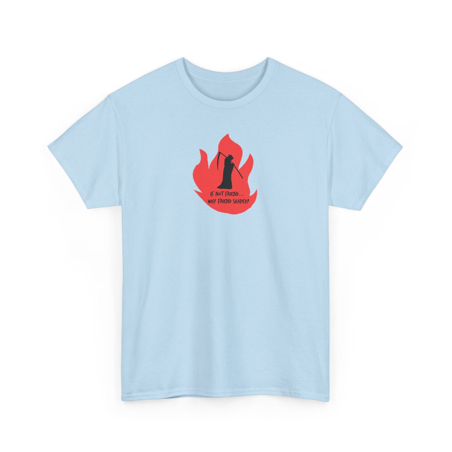 Grim Reaper humour Flame tee | Small Chest Graphic, Red Flame If not friend, why friend shaped? Design