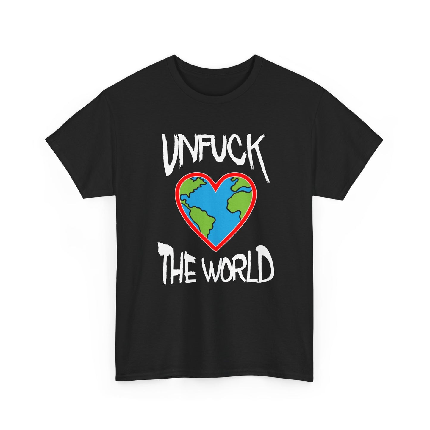 Unfuck the World Tee — We gotta start somewhere...