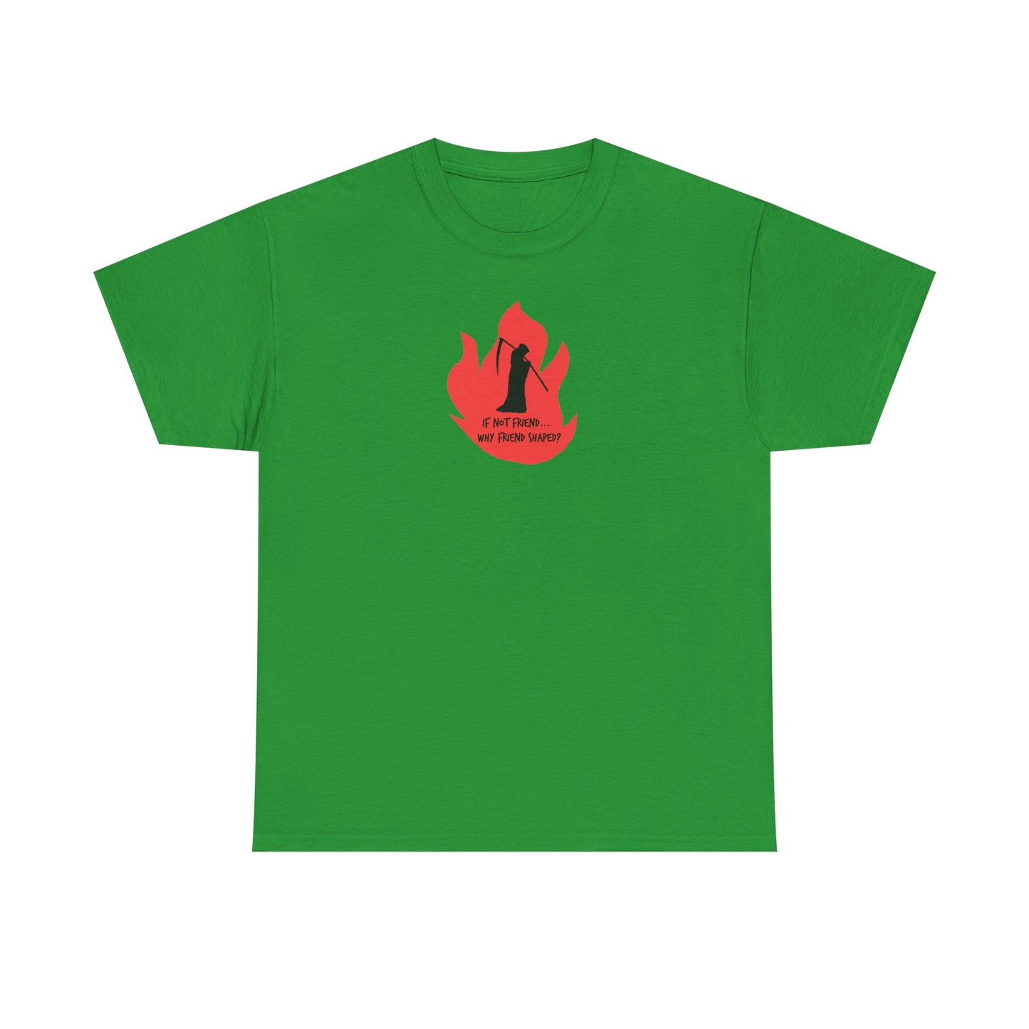 Grim Reaper humour Flame tee | Small Chest Graphic, Red Flame If not friend, why friend shaped? Design
