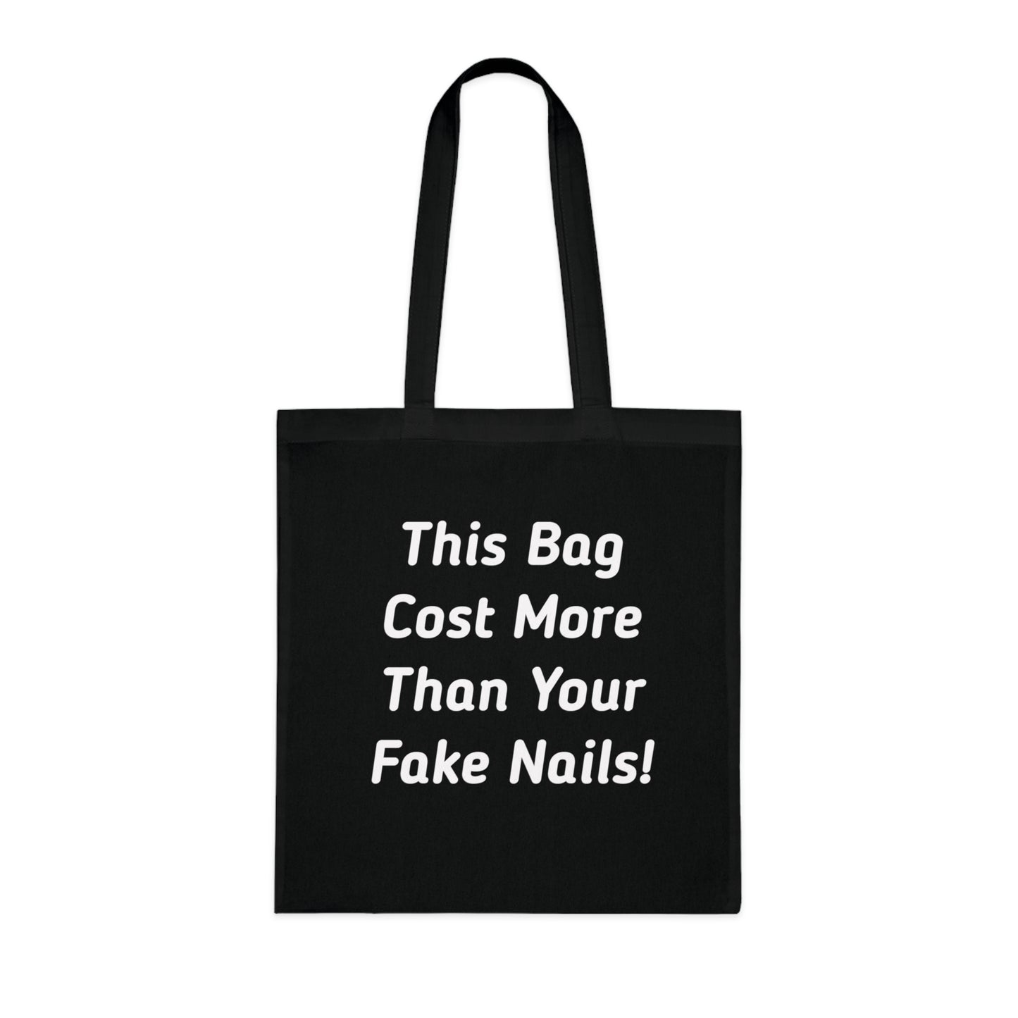 Tote Bag — "This Bag Cost More Than Your Fake Nails!" Funny Statement Carryall