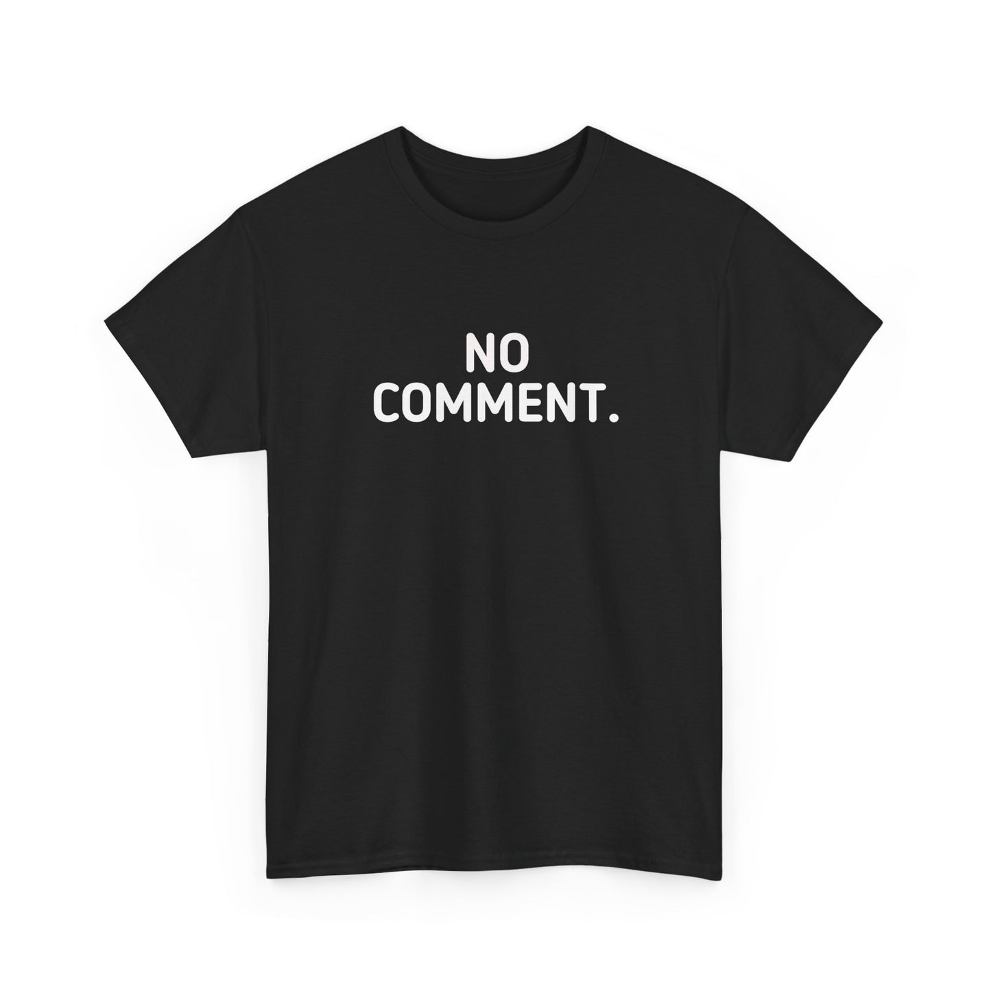 No Comment T-Shirt — Just That!