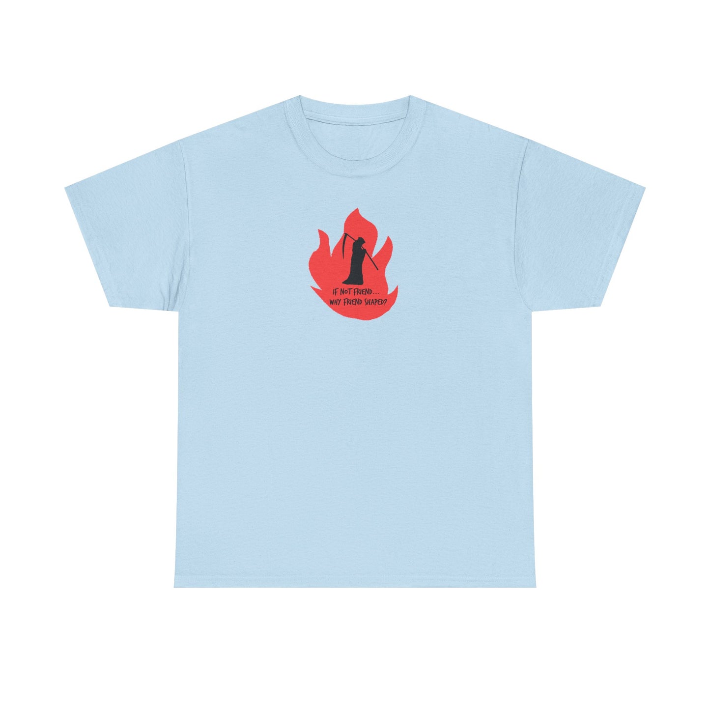Grim Reaper humour Flame tee | Small Chest Graphic, Red Flame If not friend, why friend shaped? Design