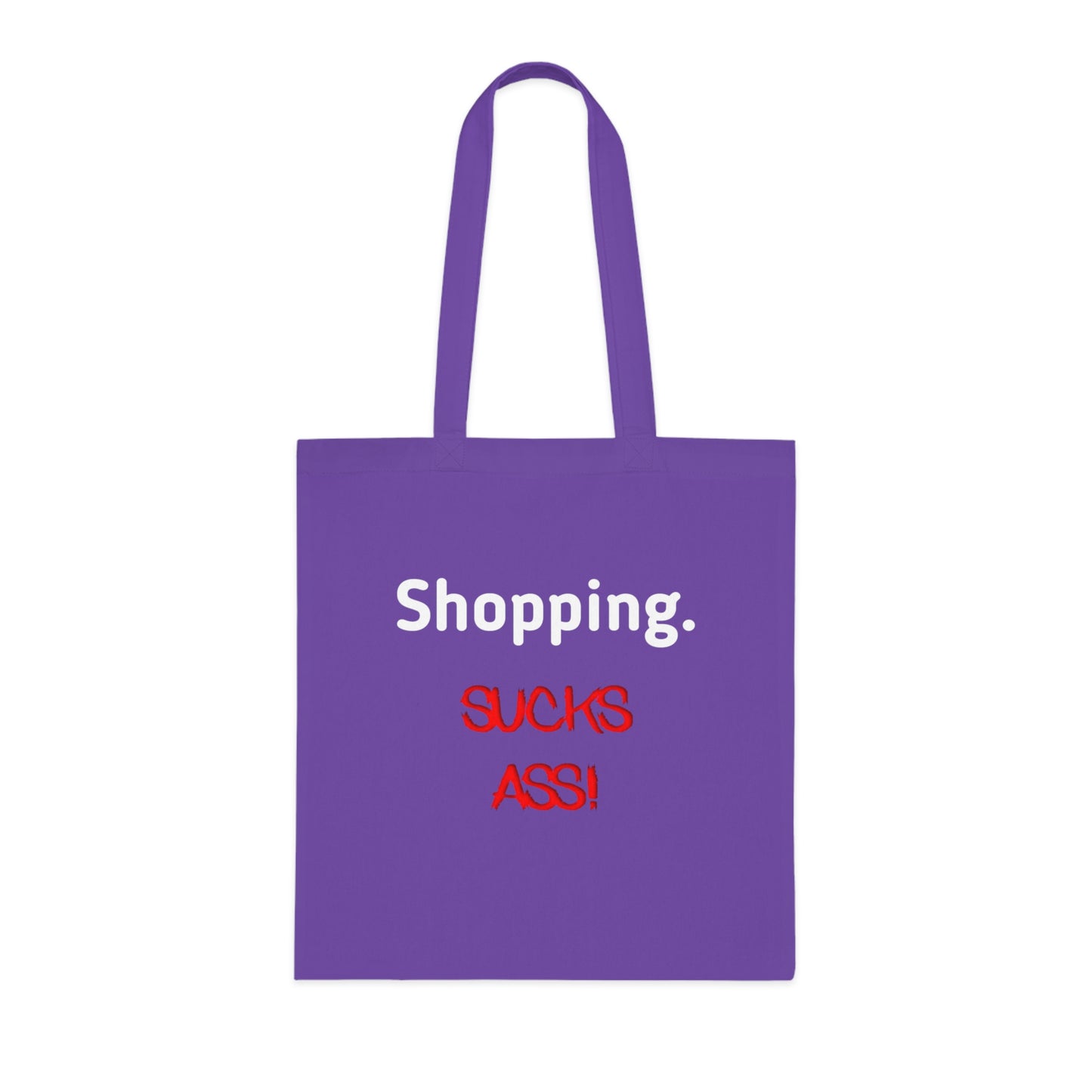 Shopping Sucks Ass! Really Expensive Cotton Tote - Funny Shopper Reusable Bag