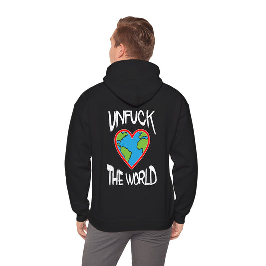 Unfuck The World Hoodie — We gotta start somewhere right?
