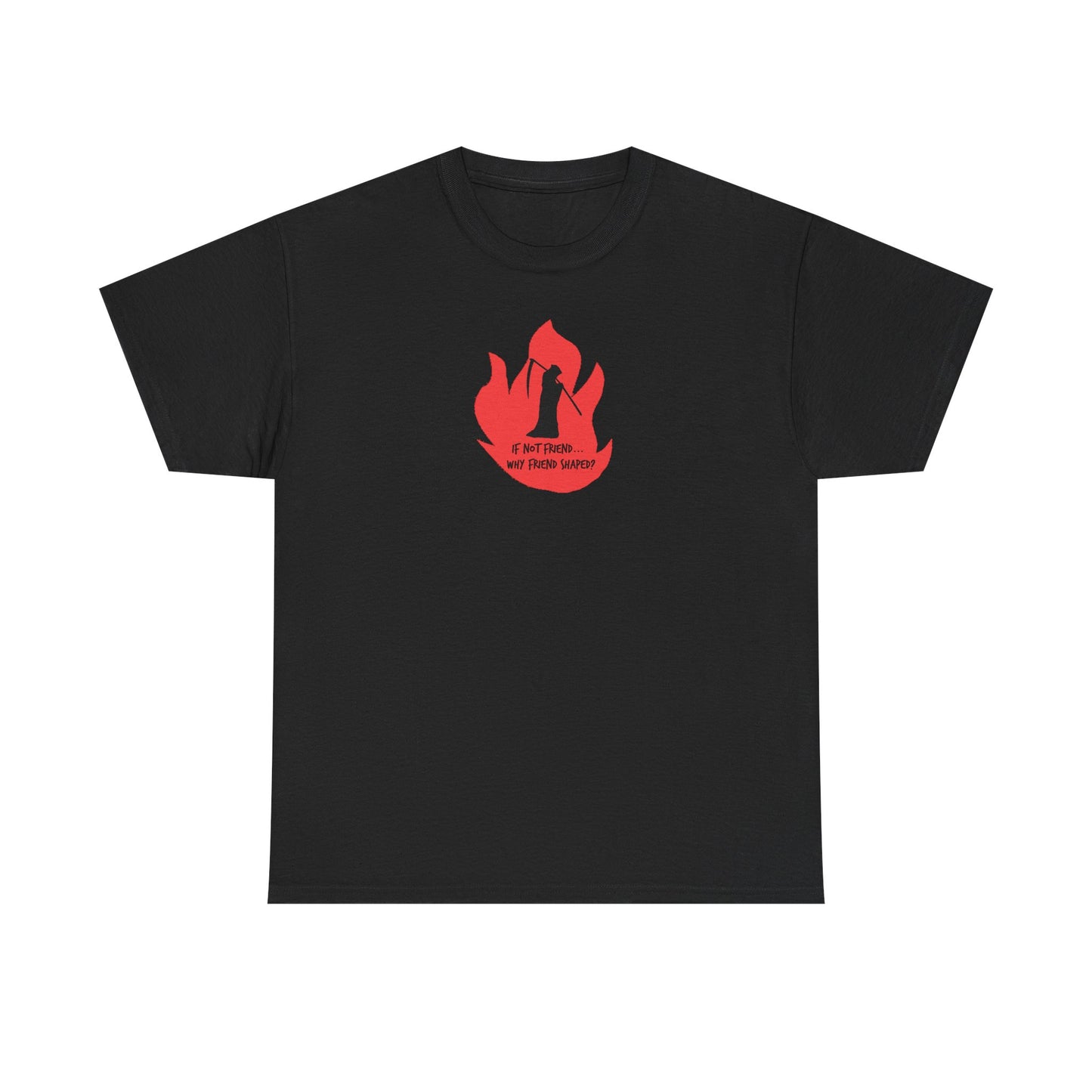 Grim Reaper humour Flame tee | Small Chest Graphic, Red Flame If not friend, why friend shaped? Design