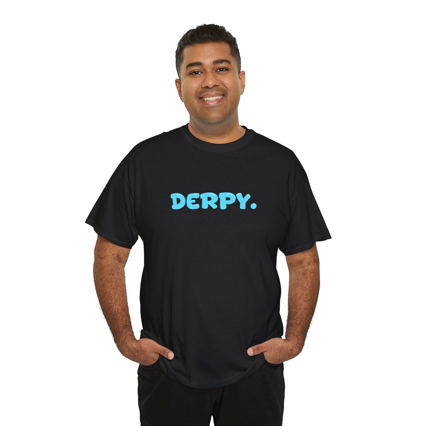 DERPY, BECAUSE WE ALL ARE SOMETIMES.