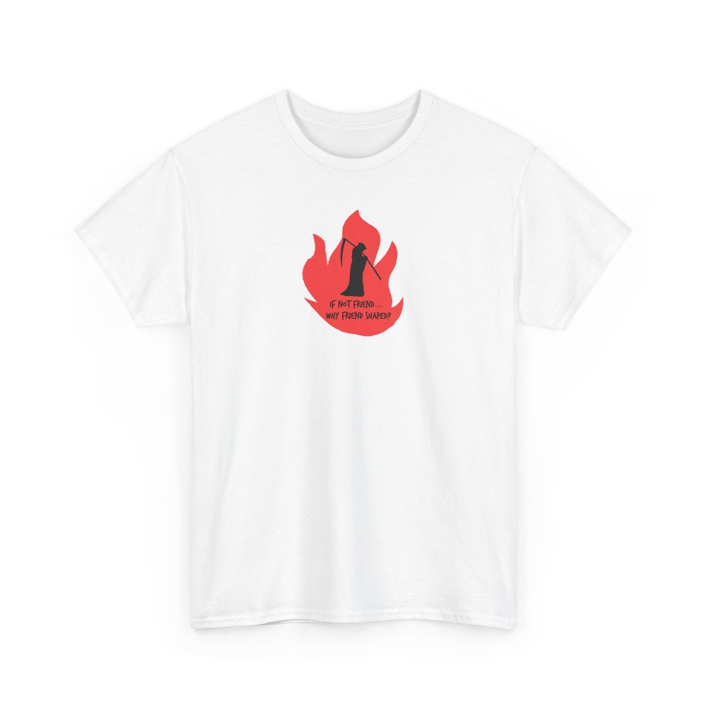 Grim Reaper humour Flame tee | Small Chest Graphic, Red Flame If not friend, why friend shaped? Design
