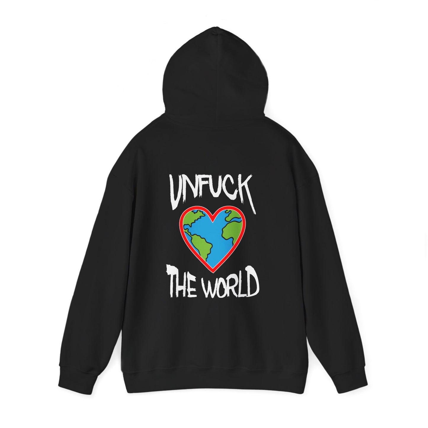Unfuck The World Hoodie — We gotta start somewhere right?