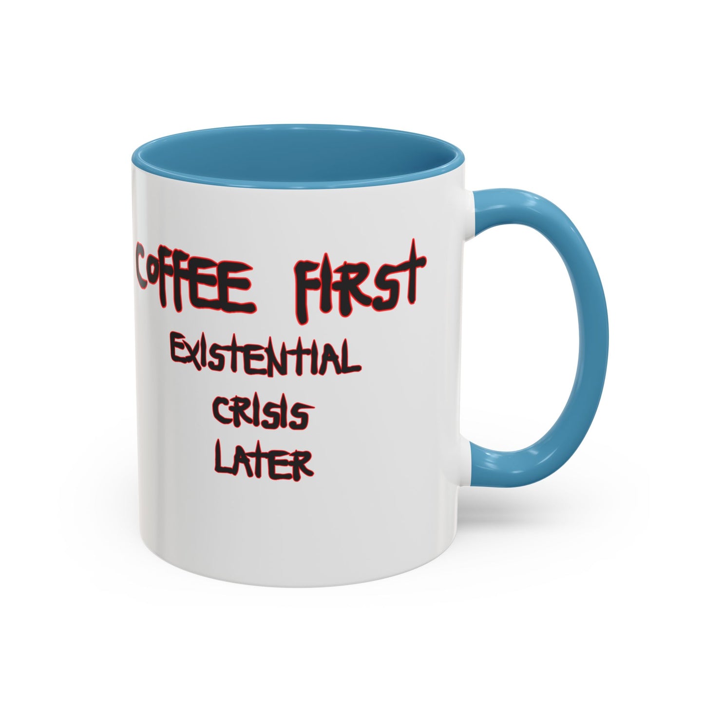 Coffee Mug — “Coffee First, Existential Crisis Later” Accent Ceramic Mug