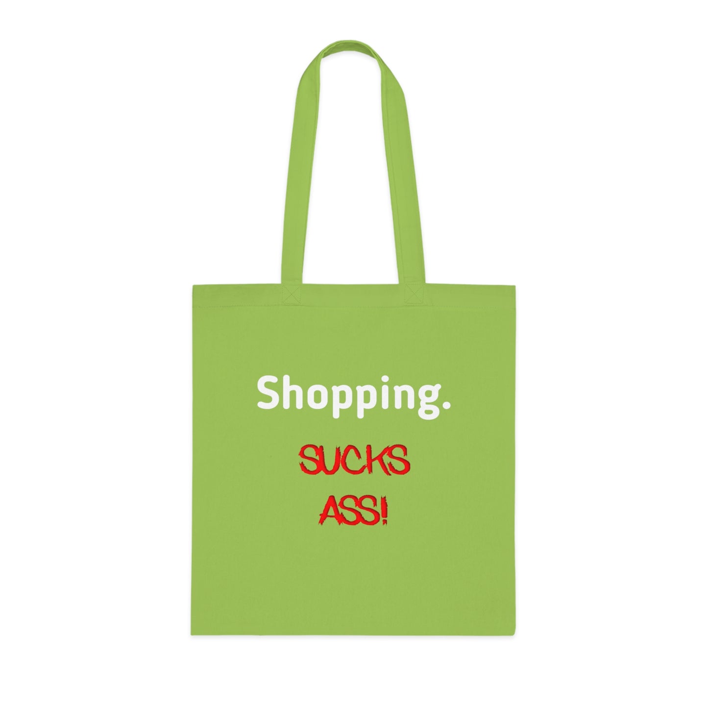 Shopping Sucks Ass! Really Expensive Cotton Tote - Funny Shopper Reusable Bag