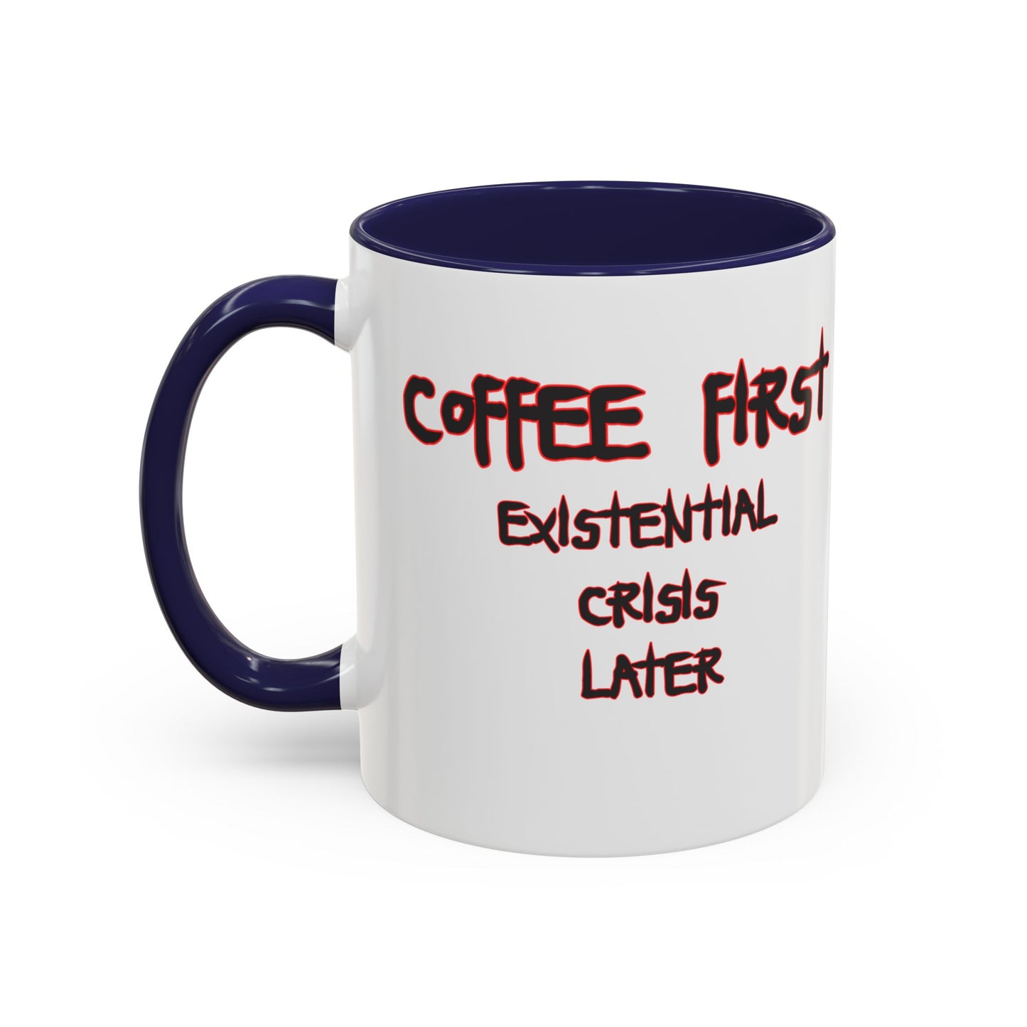 Coffee Mug — “Coffee First, Existential Crisis Later” Accent Ceramic Mug