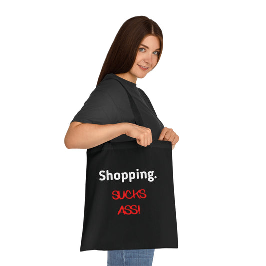Shopping Sucks Ass! Really Expensive Cotton Tote - Funny Shopper Reusable Bag