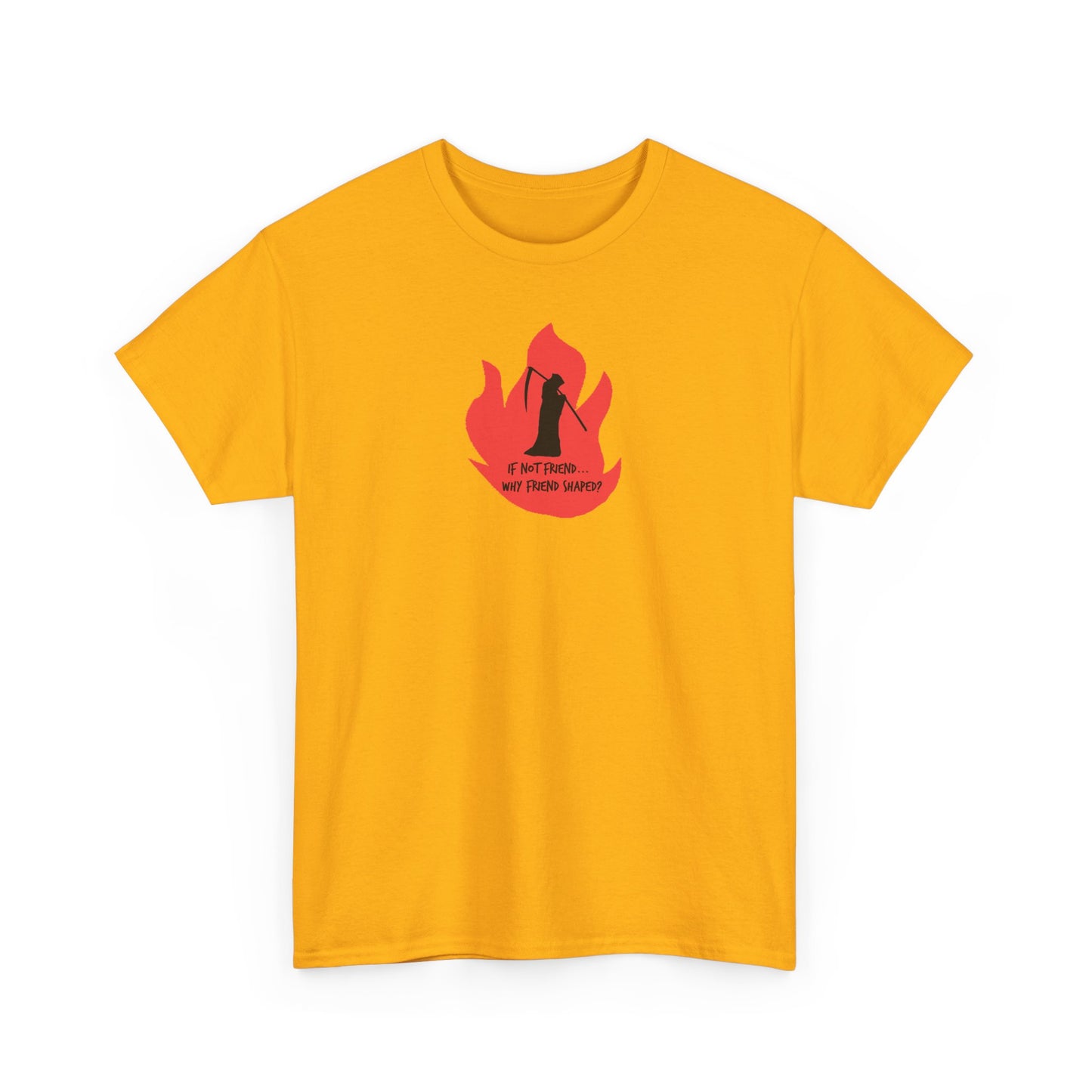 Grim Reaper humour Flame tee | Small Chest Graphic, Red Flame If not friend, why friend shaped? Design