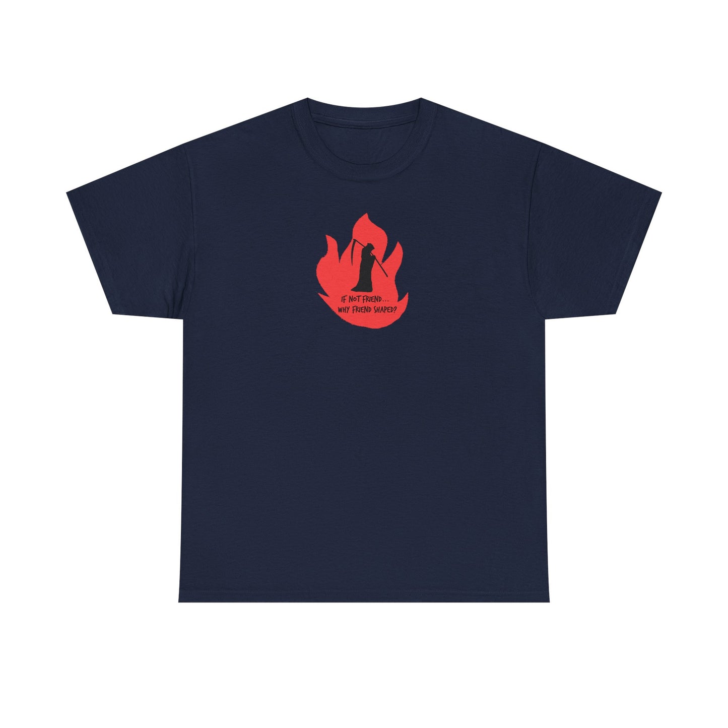 Grim Reaper humour Flame tee | Small Chest Graphic, Red Flame If not friend, why friend shaped? Design