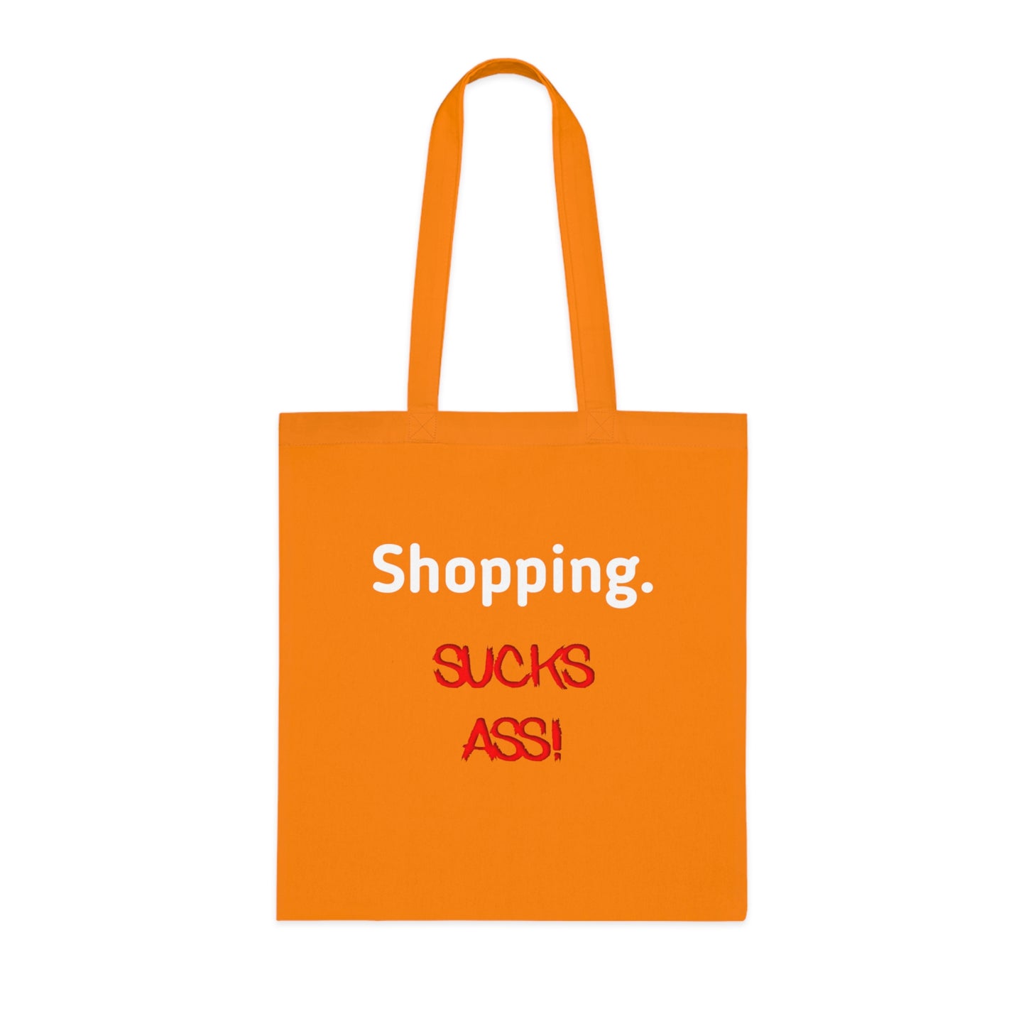 Shopping Sucks Ass! Really Expensive Cotton Tote - Funny Shopper Reusable Bag