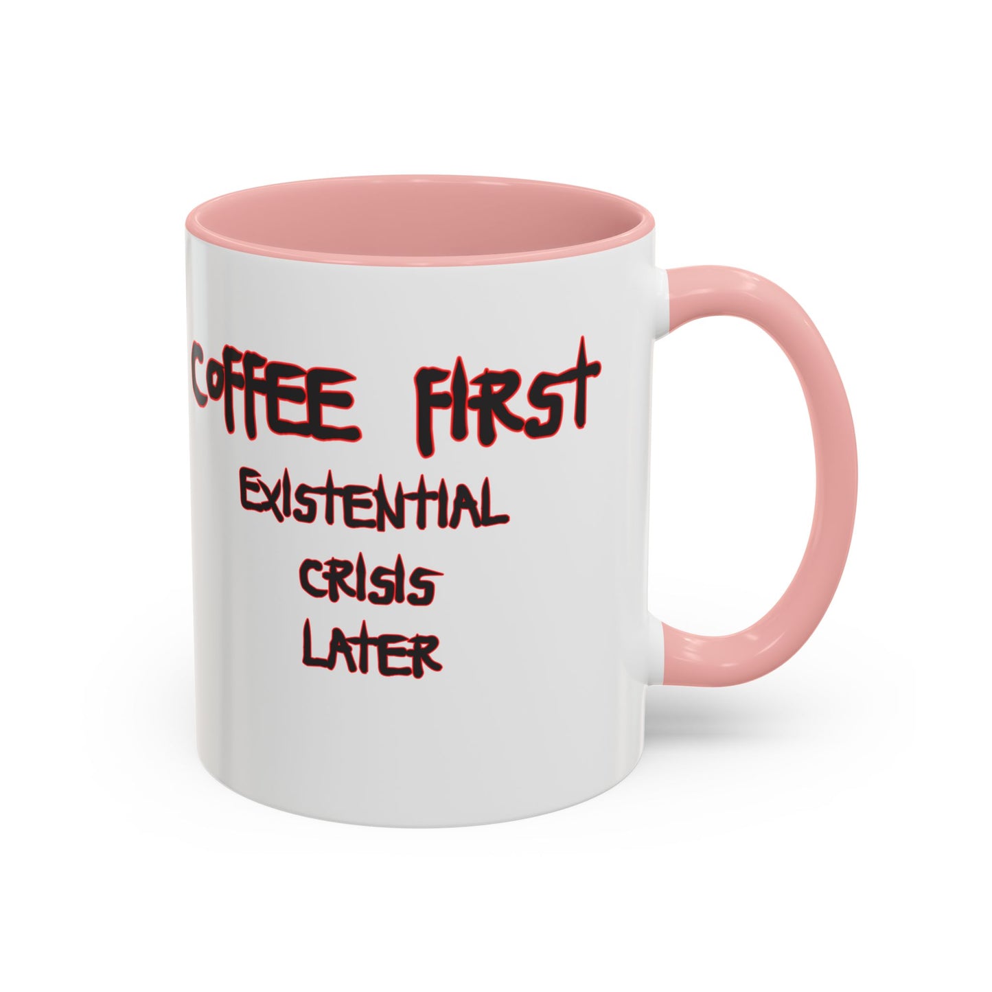 Coffee Mug — “Coffee First, Existential Crisis Later” Accent Ceramic Mug