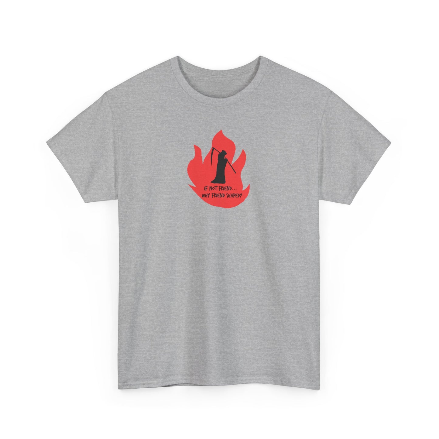Grim Reaper humour Flame tee | Small Chest Graphic, Red Flame If not friend, why friend shaped? Design