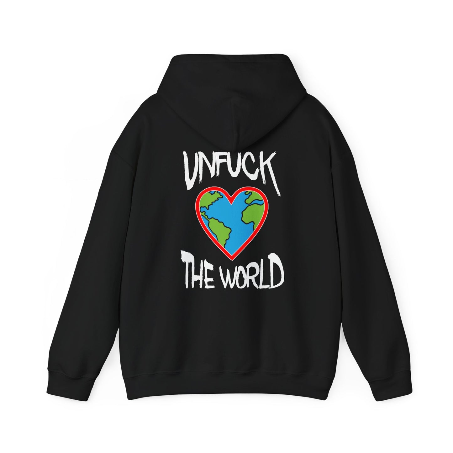 Unfuck The World Hoodie — We gotta start somewhere right?