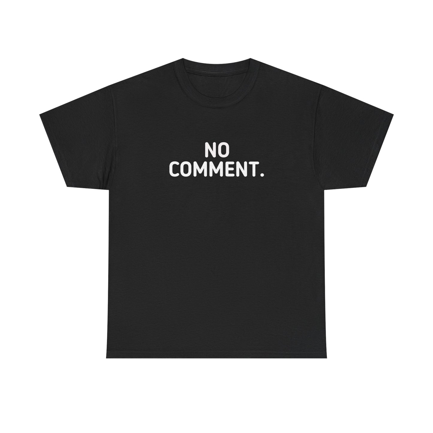 No Comment T-Shirt — Just That!