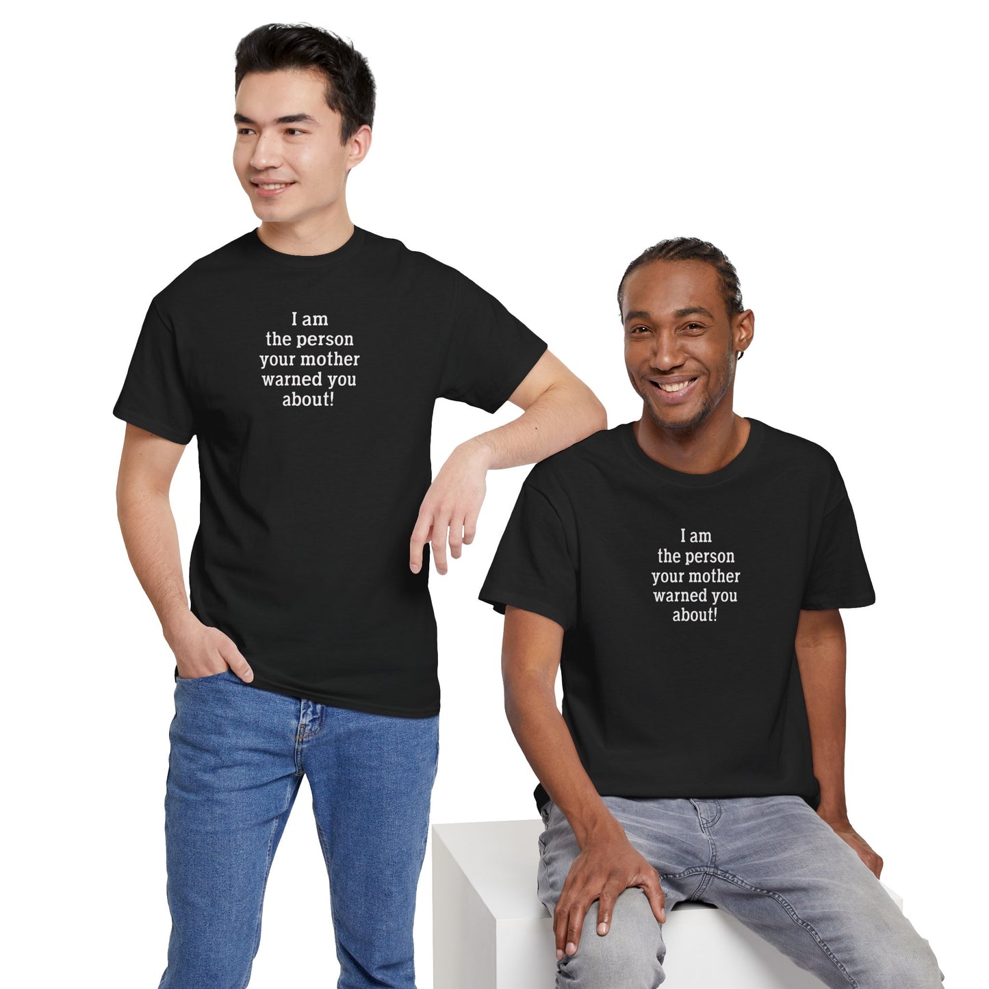 I Am The One Your Mother Warned You About Tee