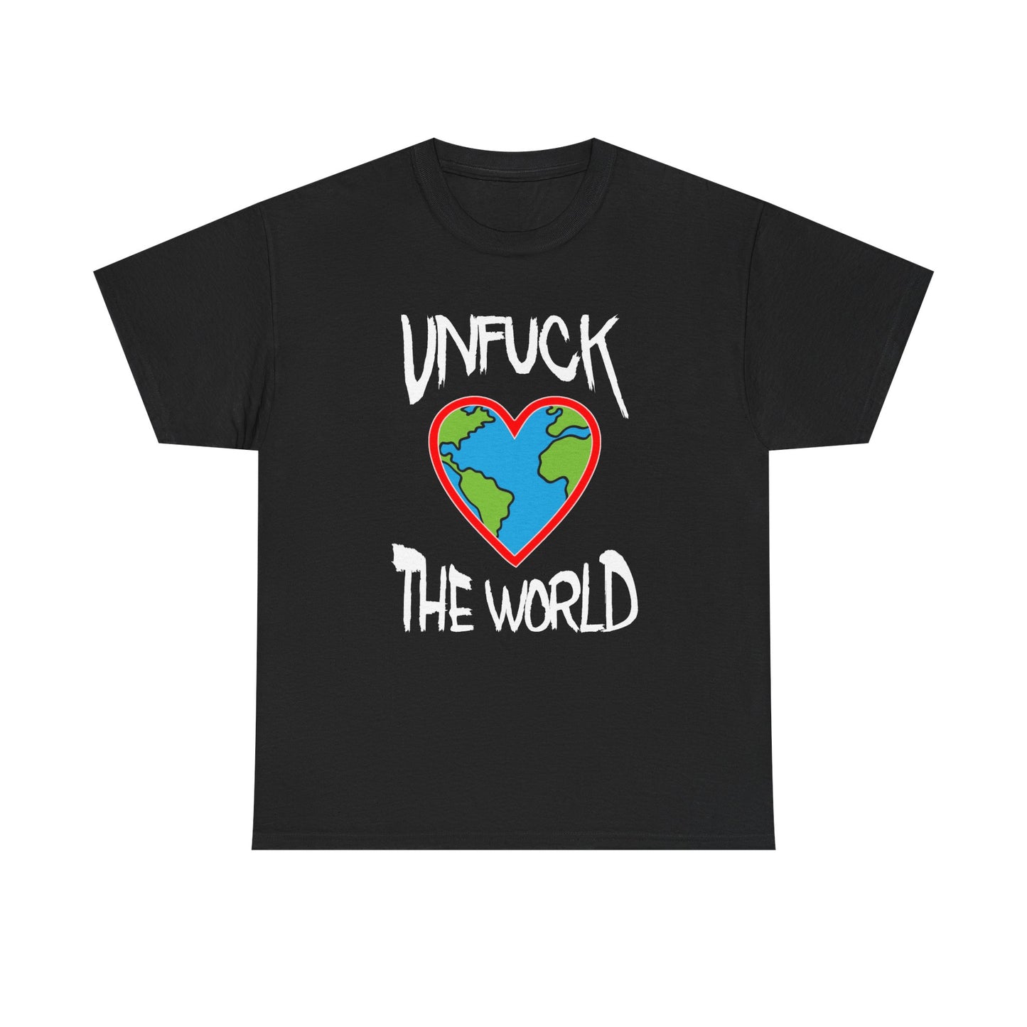 Unfuck the World Tee — We gotta start somewhere...