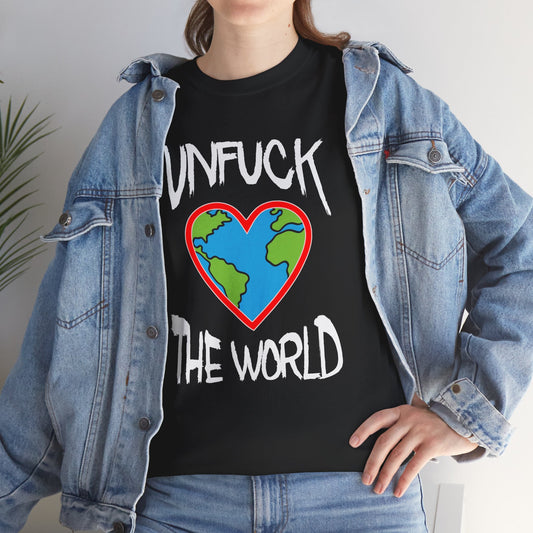 Unfuck the World Tee — We gotta start somewhere...