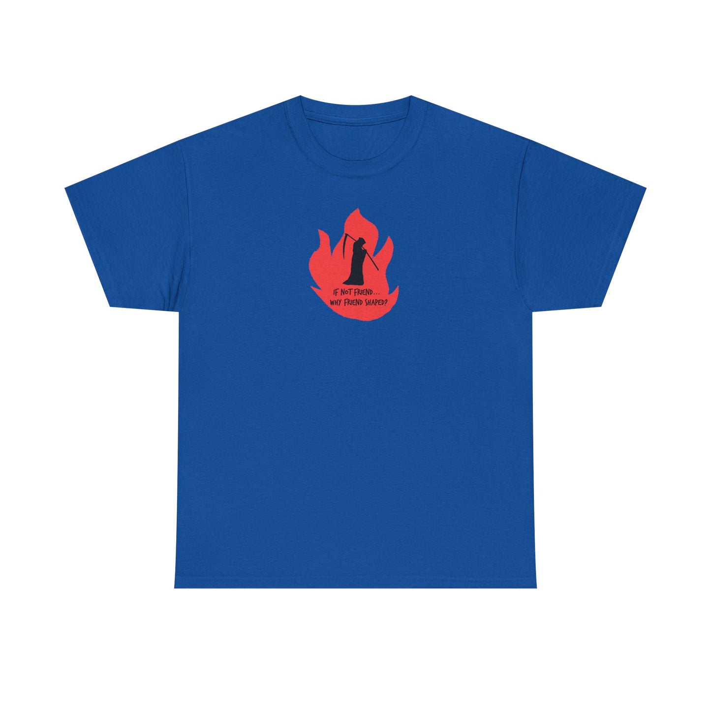 Grim Reaper humour Flame tee | Small Chest Graphic, Red Flame If not friend, why friend shaped? Design