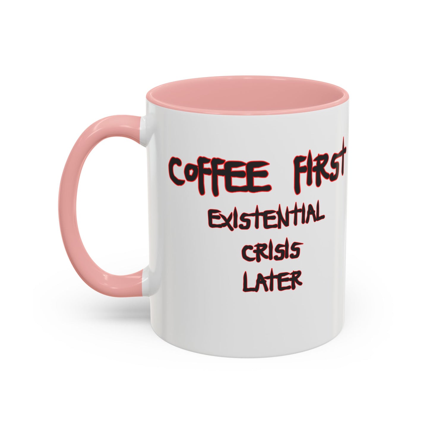 Coffee Mug — “Coffee First, Existential Crisis Later” Accent Ceramic Mug